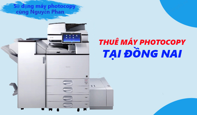 Địa chỉ thuê máy photocopy Giá Rẻ ở Đồng Nai